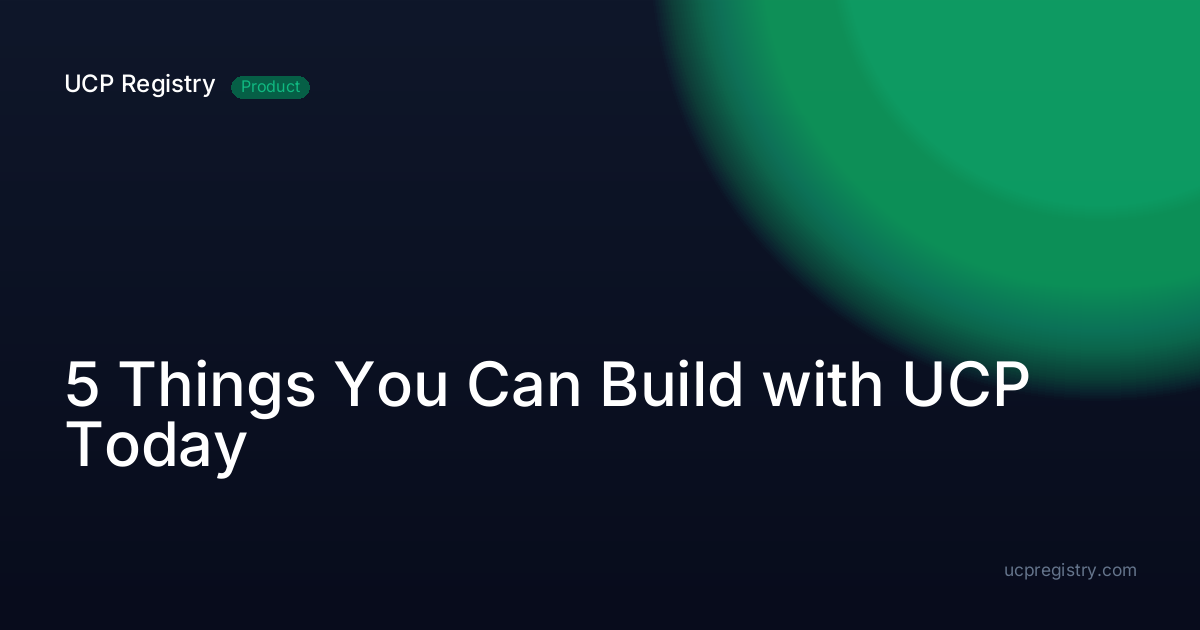 5 Things You Can Build with UCP Today