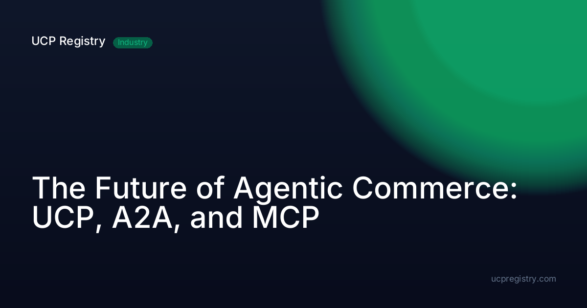 The Future of Agentic Commerce: UCP, A2A, and MCP