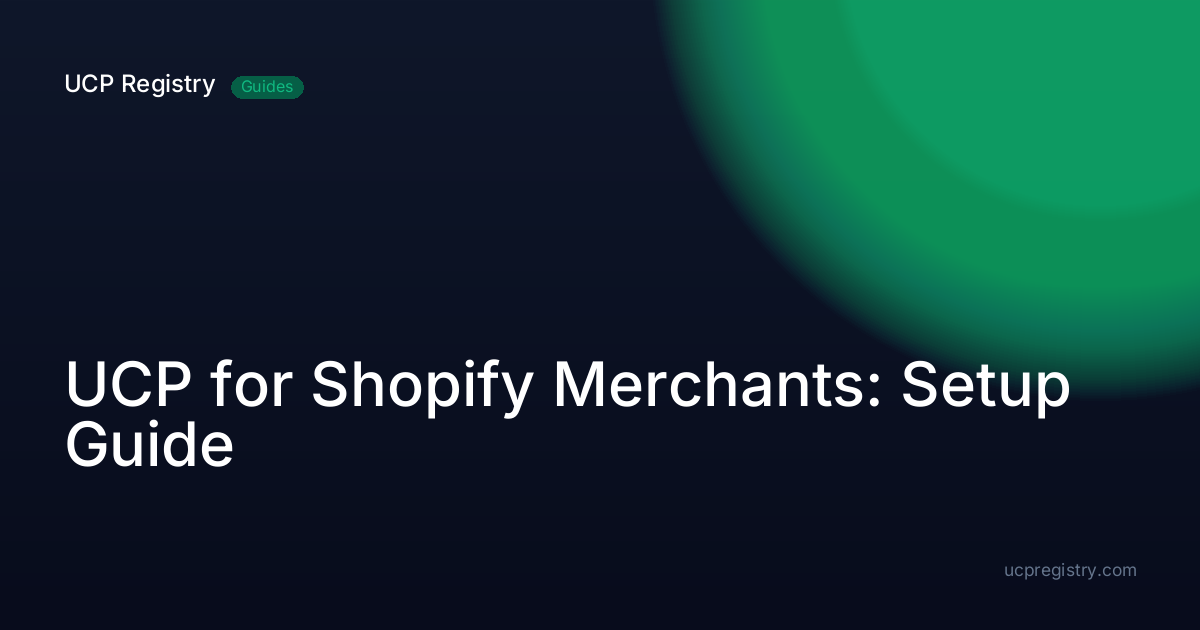 UCP for Shopify Merchants: Setup Guide