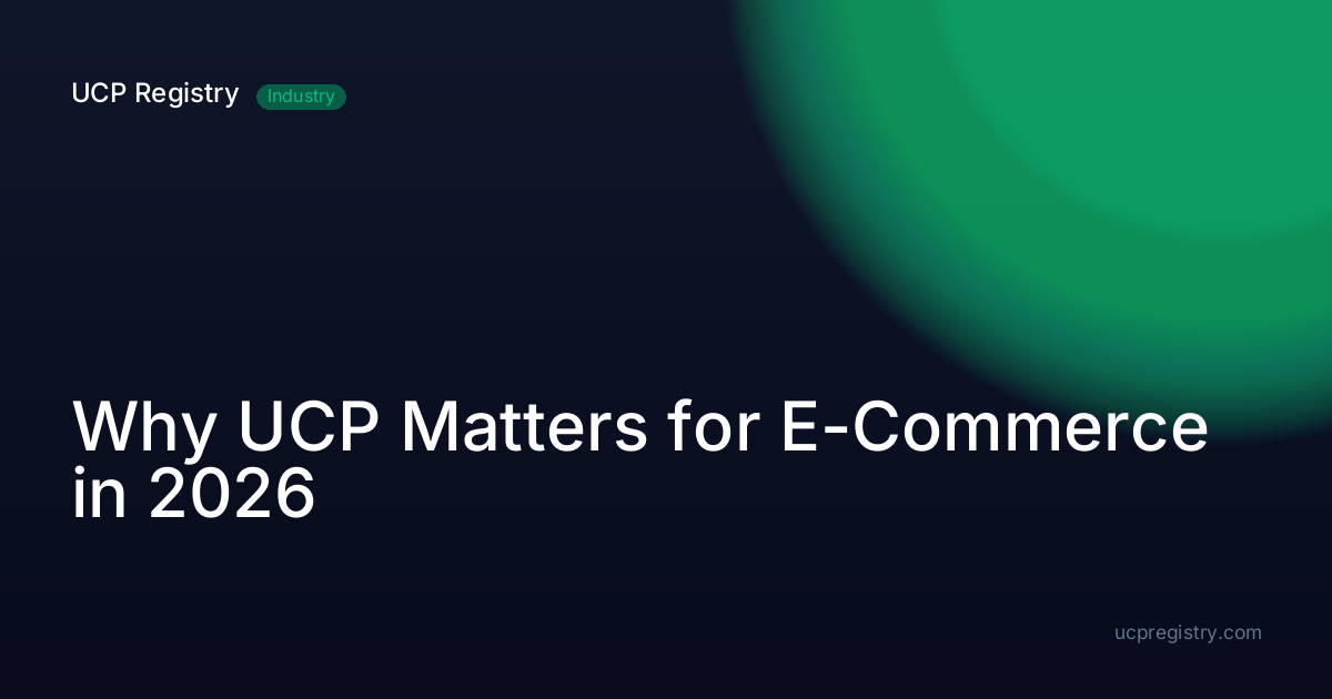 Why UCP Matters for E-Commerce in 2026