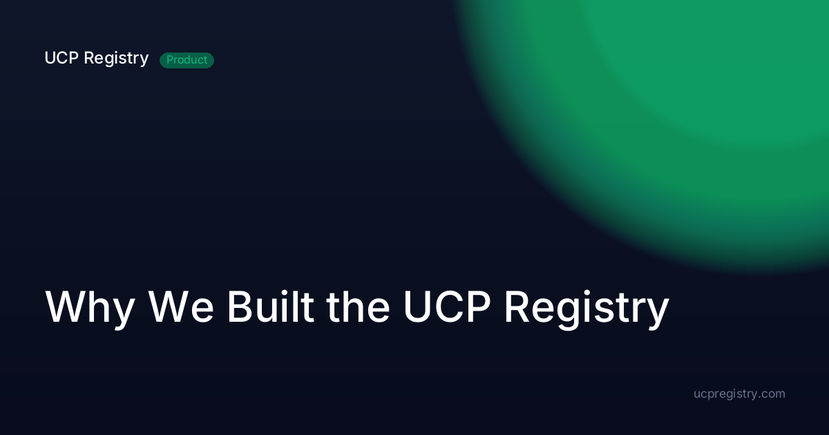 Why We Built the UCP Registry